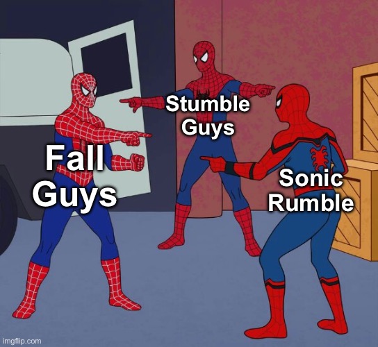 No disrespect to Sonic Rumble though, I love that game | Stumble Guys; Fall Guys; Sonic Rumble | image tagged in spider man triple | made w/ Imgflip meme maker