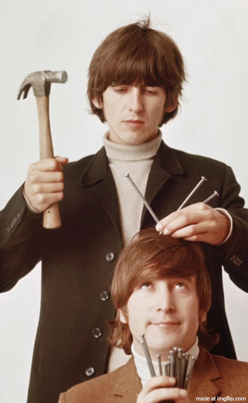 George is nailing John's head | made w/ Imgflip meme maker