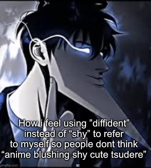 Sigh | How i feel using ”diffident” instead of “shy” to refer to myself so people dont think “anime blushing shy cute tsudere” | image tagged in super mew | made w/ Imgflip meme maker