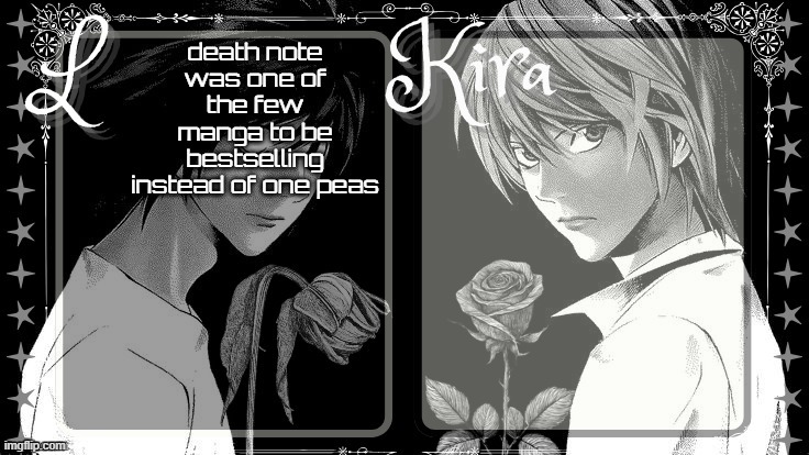 did herbert know this? | death note was one of the few manga to be bestselling instead of one peas | image tagged in l and kira temp | made w/ Imgflip meme maker