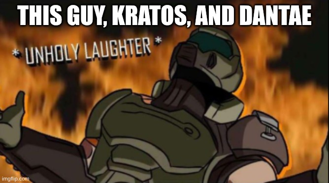 THIS GUY, KRATOS, AND DANTAE | made w/ Imgflip meme maker