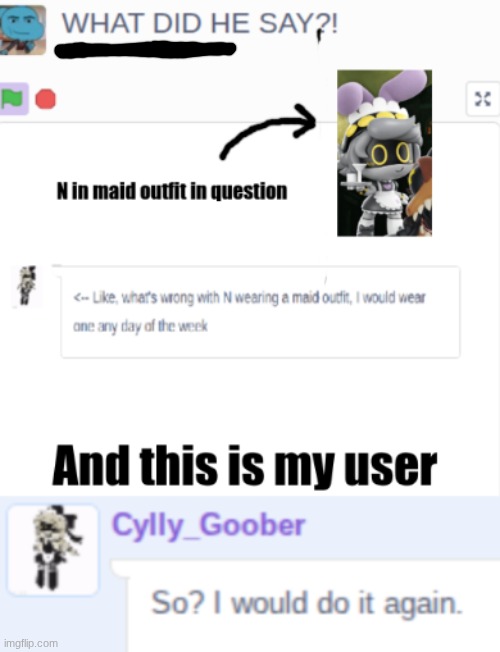 Bro's just hating that I said I would wear a maid outfit. Also, the post was deleted. | made w/ Imgflip meme maker