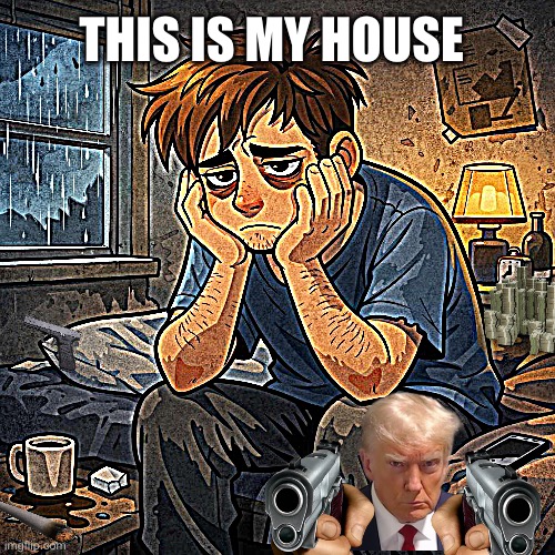 Add a comments if you could find the hidden stuff, there is seven things | THIS IS MY HOUSE | image tagged in the guy | made w/ Imgflip meme maker