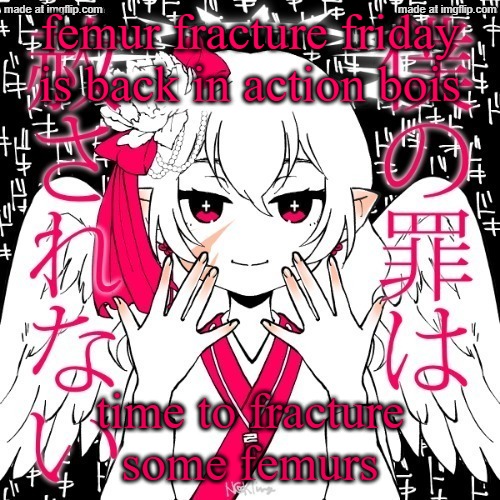 i prefer doing it with a metal bat | femur fracture friday is back in action bois; time to fracture some femurs | image tagged in dragnoc | made w/ Imgflip meme maker