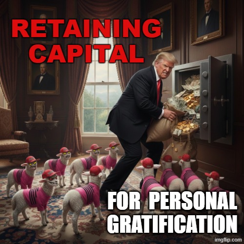Trump Holds American progress hostage | RETAINING CAPITAL; FOR  PERSONAL GRATIFICATION | image tagged in trump,government corruption,personal gratification,blank red maga hat,trump supporters,american progress | made w/ Imgflip meme maker