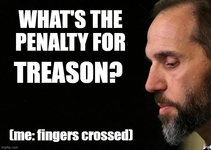 Jacking up Jack Smith (I can dream can't I?) | WHAT'S THE PENALTY FOR; TREASON? (me: fingers crossed) | image tagged in vince vance,jack smith,treason,corrupt,sedition,evil | made w/ Imgflip meme maker