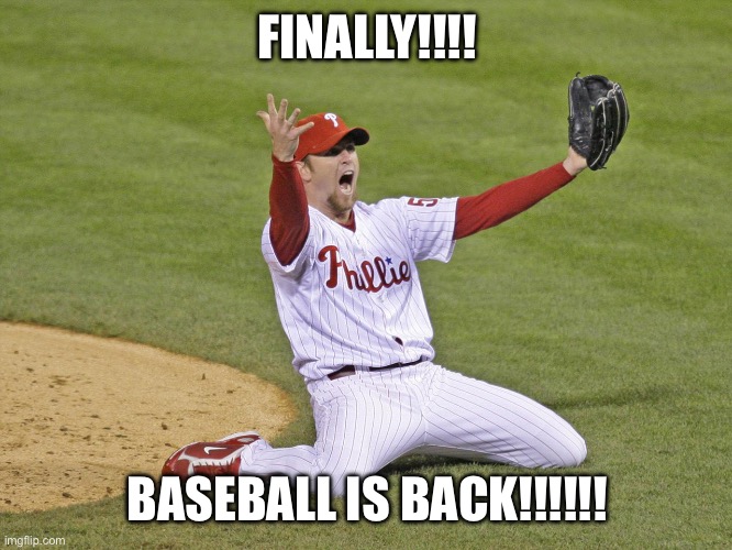 Finally it's Back!! | FINALLY!!!! BASEBALL IS BACK!!!!!! | image tagged in baseball,mlb,mlb baseball,major league baseball | made w/ Imgflip meme maker