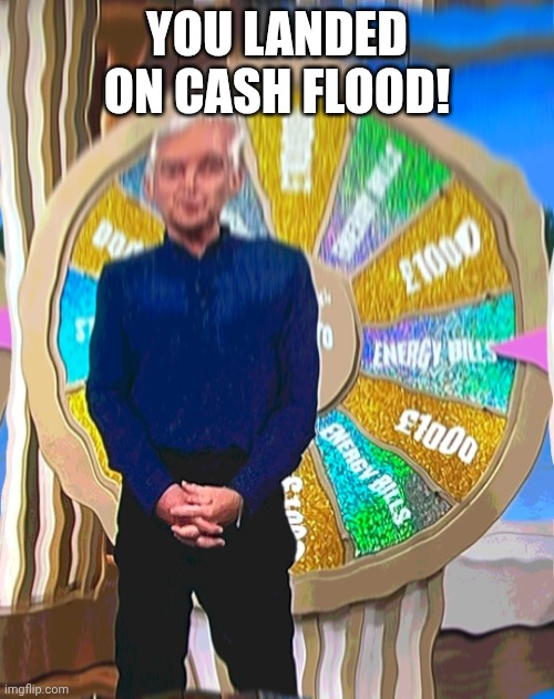 You landed on Cash Flood! | YOU LANDED ON CASH FLOOD! | image tagged in cash flood,wheel of fortune,gravity falls,charity | made w/ Imgflip meme maker