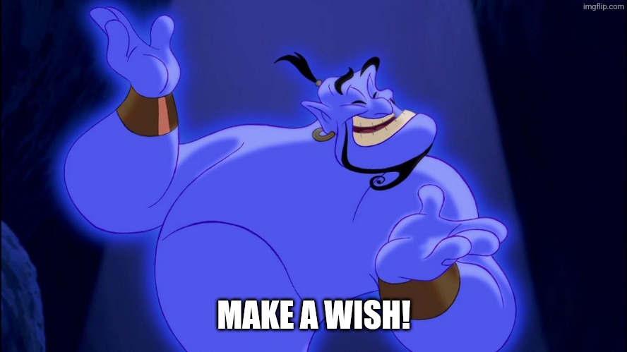 Aladdin Genie | MAKE A WISH! | image tagged in aladdin genie | made w/ Imgflip meme maker