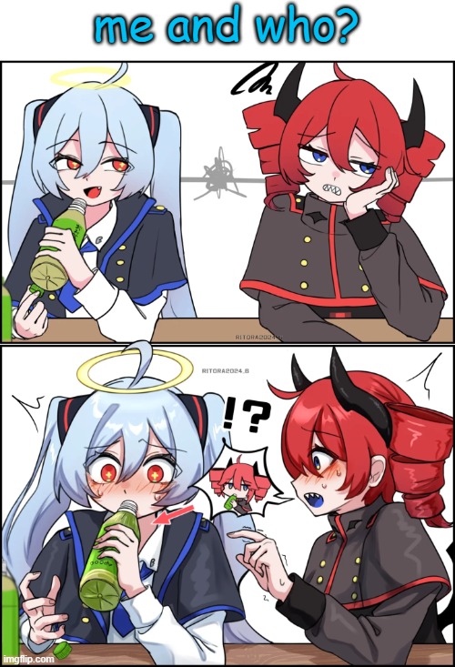 me and who? | made w/ Imgflip meme maker