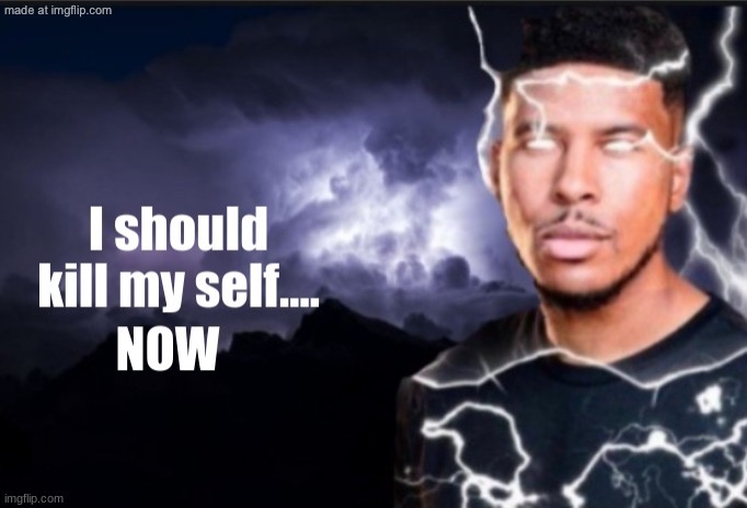 image tagged in kill myself | made w/ Imgflip meme maker