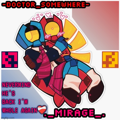 Changewing & Doctor Somewhere Ultrakill shared template | NEVERMIND HE'S BACK I'M WHOLE AGAIN❤‍🩹 | image tagged in changewing doctor somewhere ultrakill shared template | made w/ Imgflip meme maker