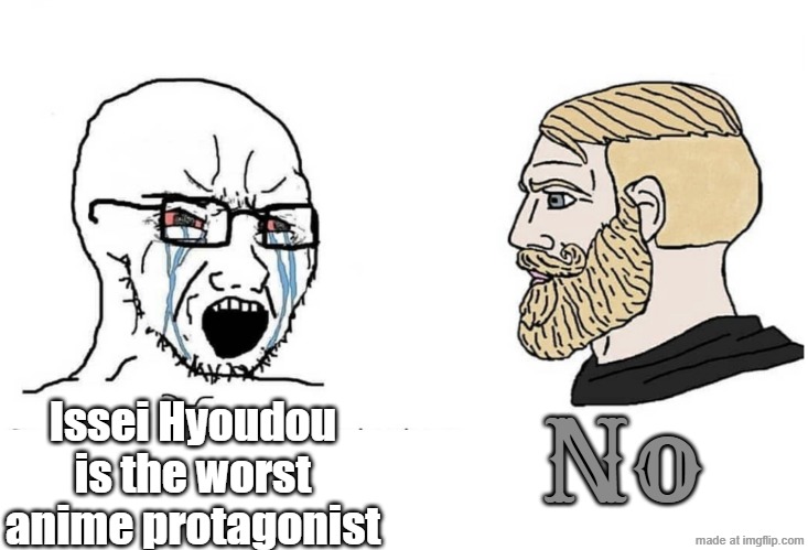 despite his flaws, he's a great character | No; Issei Hyoudou is the worst anime protagonist | image tagged in soyboy vs yes chad,dxd,high school dxd,highschool dxd,anime | made w/ Imgflip meme maker