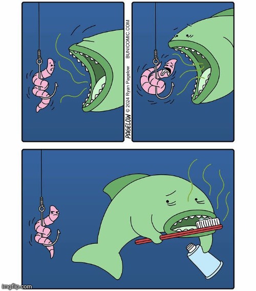 Fish worm | image tagged in toothpaste,fish,worm,toothbrush,comics,comics/cartoons | made w/ Imgflip meme maker