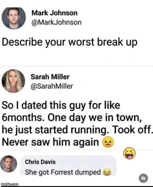 image tagged in break up,date,run away,forrest gump,dumped,lmao | made w/ Imgflip meme maker