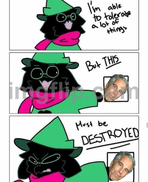Idk | image tagged in ralsei destroy | made w/ Imgflip meme maker