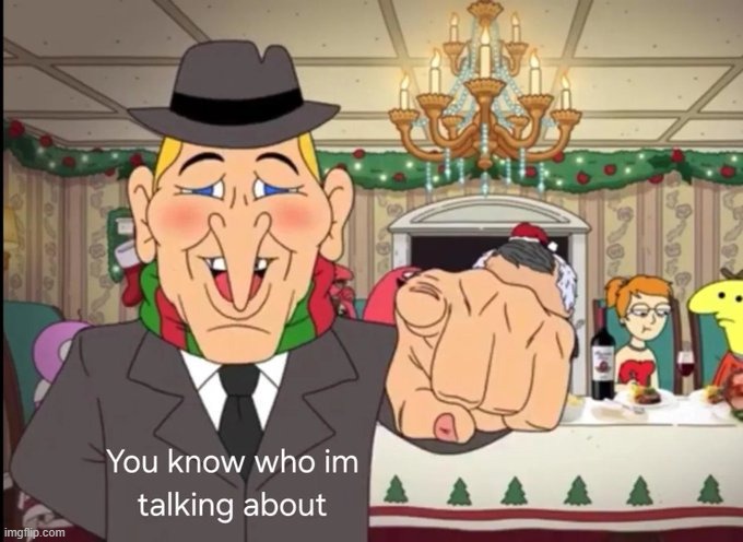 You know who I'm talking about | image tagged in you know who i'm talking about | made w/ Imgflip meme maker