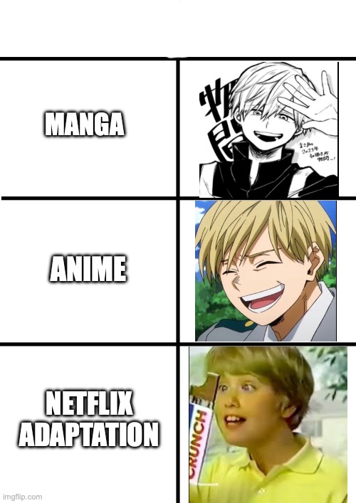 I dunno | MANGA; ANIME; NETFLIX ADAPTATION | image tagged in mha,memes,manga anime netflix adaption,anime | made w/ Imgflip meme maker