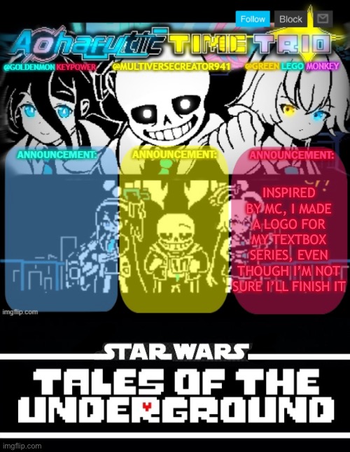 I hath an announcement | INSPIRED BY MC, I MADE A LOGO FOR MY TEXTBOX SERIES, EVEN THOUGH I’M NOT SURE I’LL FINISH IT | image tagged in rouxls give me back my title,star wars,tales of the underground | made w/ Imgflip meme maker