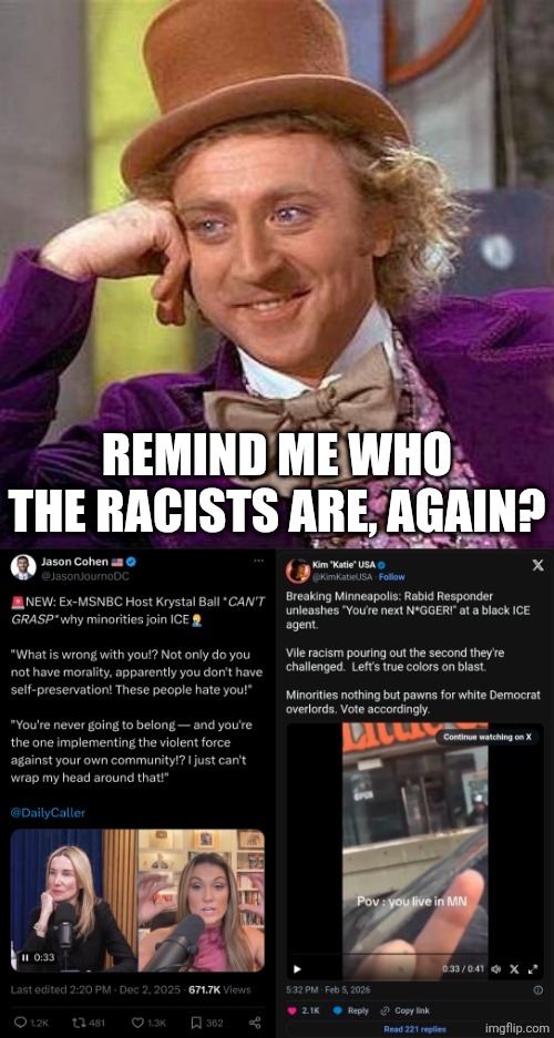 hard r | REMIND ME WHO THE RACISTS ARE, AGAIN? | image tagged in creepy condescending wonka,political meme,racism,liberal hypocrisy,ku klux klan,democrats | made w/ Imgflip meme maker
