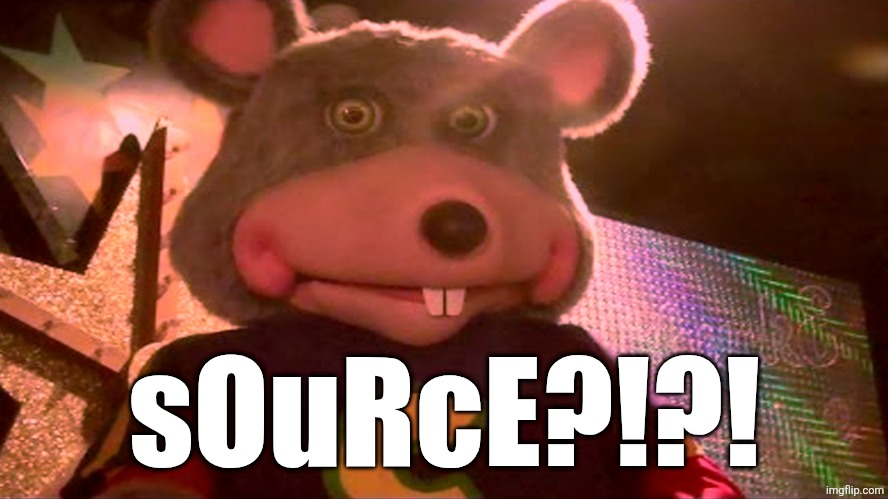 Chucky E Cheese | sOuRcE?!?! | image tagged in chucky e cheese | made w/ Imgflip meme maker