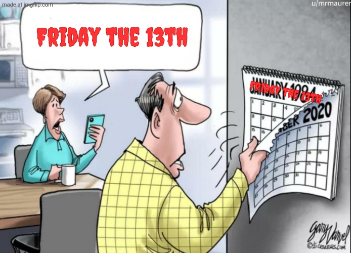 1984 Calendar | Friday the 13th Friday the 13th | image tagged in 1984 calendar | made w/ Imgflip meme maker