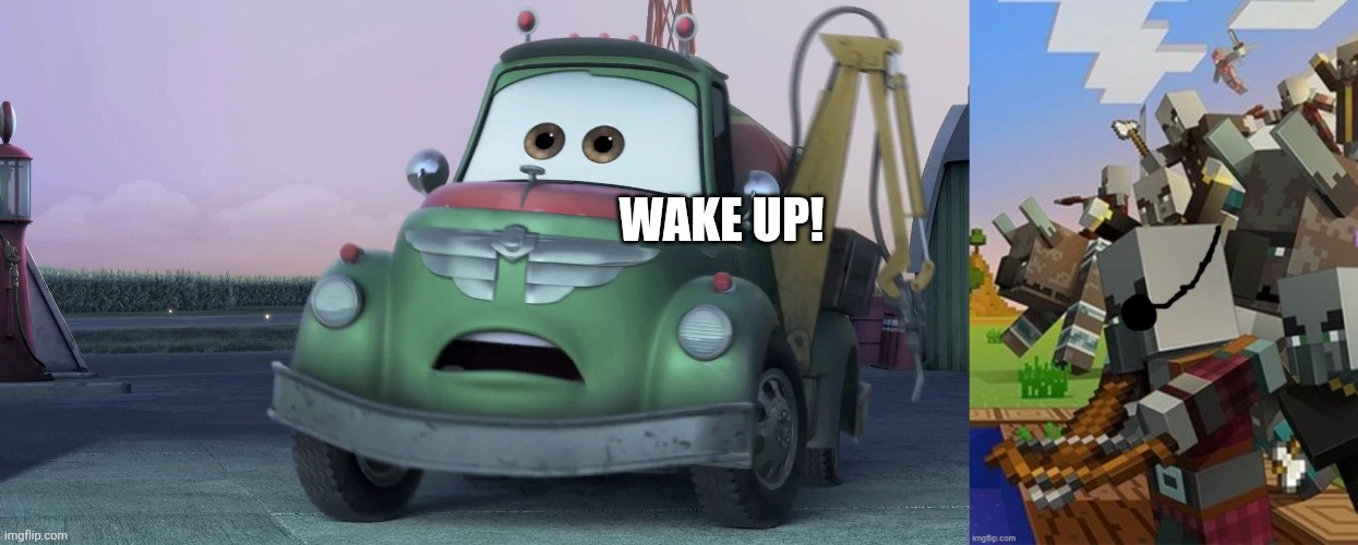 WAKE UP! | image tagged in garbage,illagers | made w/ Imgflip meme maker