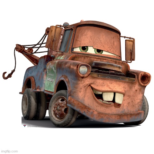 "I ain't look like no damn tow truck" | image tagged in mater | made w/ Imgflip meme maker