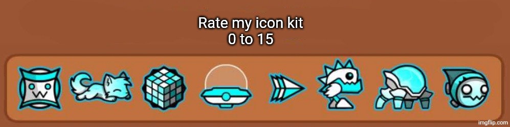 Rate my icon kit
0 to 15 | made w/ Imgflip meme maker