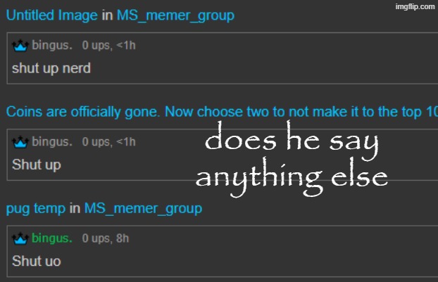 does he say anything else | made w/ Imgflip meme maker