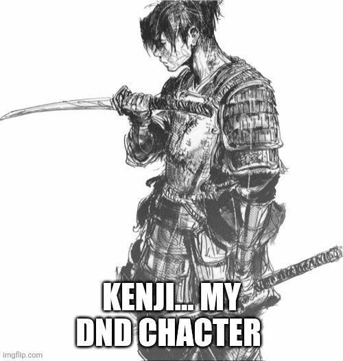 KENJI... MY DND CHACTER | made w/ Imgflip meme maker