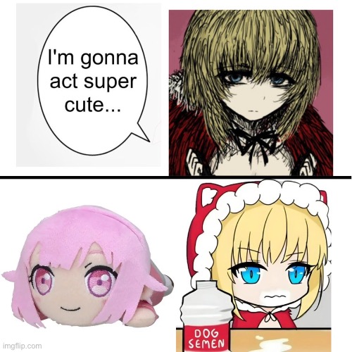 I’m gonna act super cute… | image tagged in i m gonna act super cute | made w/ Imgflip meme maker