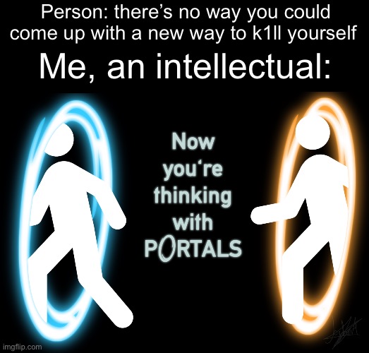 LEMONS?? THROW THEM BACK!! WHAT AM I SUPPOSED TO DO WITH THESE!? | Person: there’s no way you could come up with a new way to k1ll yourself; Me, an intellectual: | image tagged in now you're thinking with portals,dark humor,suicide,we are intellectually superior in every way | made w/ Imgflip meme maker