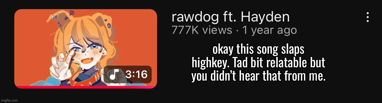 flavor foley ilysm. please dont go missing on June 12, 2026 at 1:57:26 EST | okay this song slaps highkey. Tad bit relatable but you didn’t hear that from me. | made w/ Imgflip meme maker