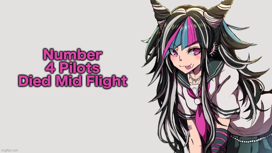 Number 7 student watched Agnes tachyon sex and get naked | Number 4 Pilots Died Mid Flight | image tagged in ibuki mioda | made w/ Imgflip meme maker