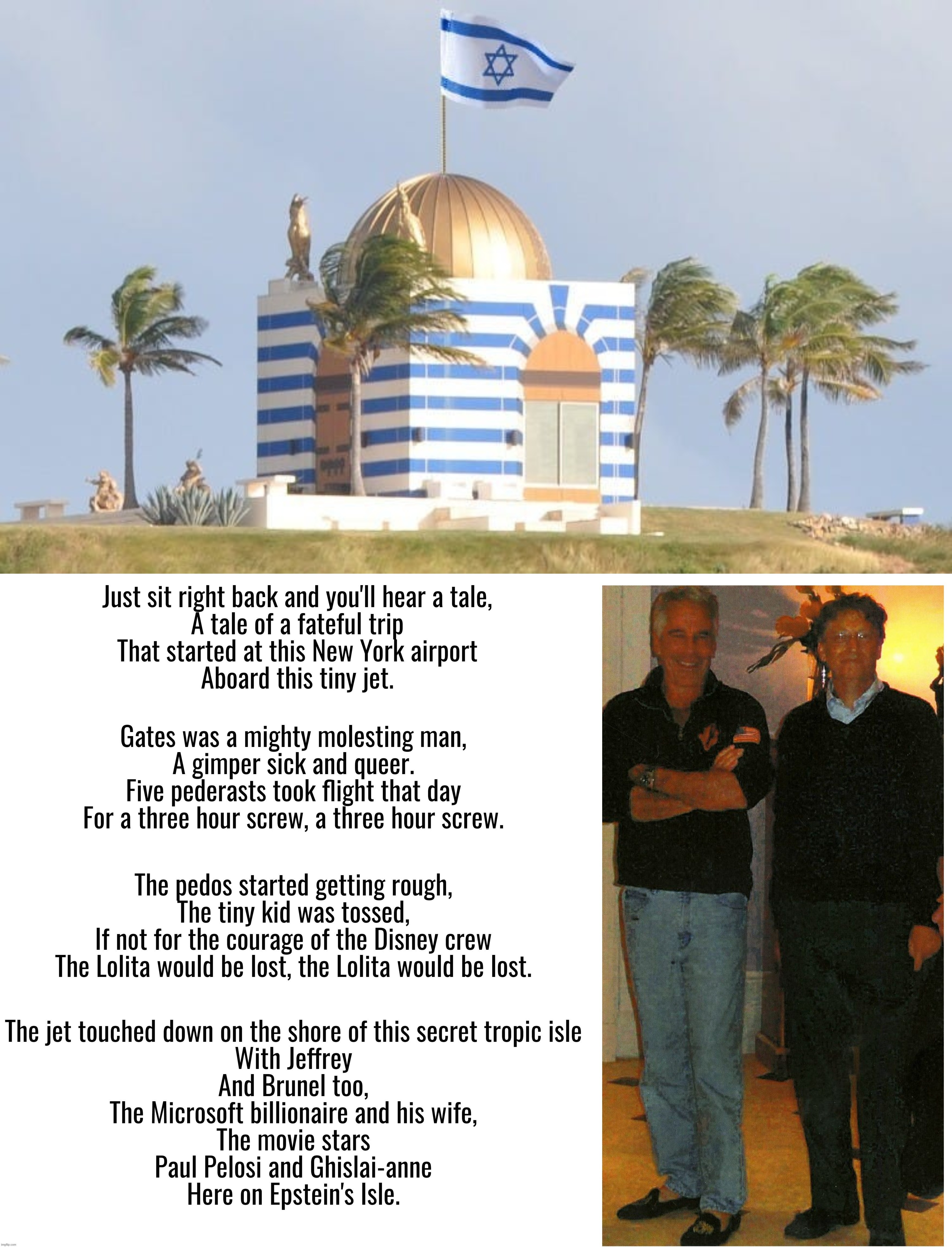 Ballad of Epstein's Island | image tagged in memes,bill gates,jeffrey epstein,israel,ukraine,disney | made w/ Imgflip meme maker