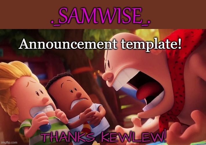 Sam's announcement temp by kewlew | THANKS KEWLEW! | image tagged in sam's announcement temp by kewlew | made w/ Imgflip meme maker