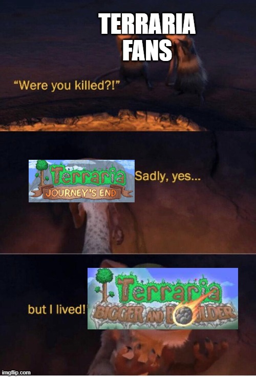 Yay | TERRARIA FANS | image tagged in sadly yes but i lived | made w/ Imgflip meme maker