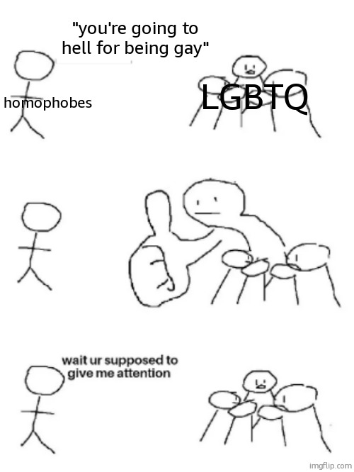 its just like ok bro we get it | "you're going to hell for being gay"; homophobes; LGBTQ | image tagged in big thumbs up | made w/ Imgflip meme maker