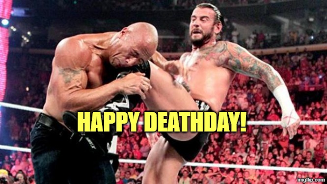 CM PUNK HAPPY BIRTHDAY! | HAPPY DEATHDAY! | image tagged in cm punk happy birthday | made w/ Imgflip meme maker