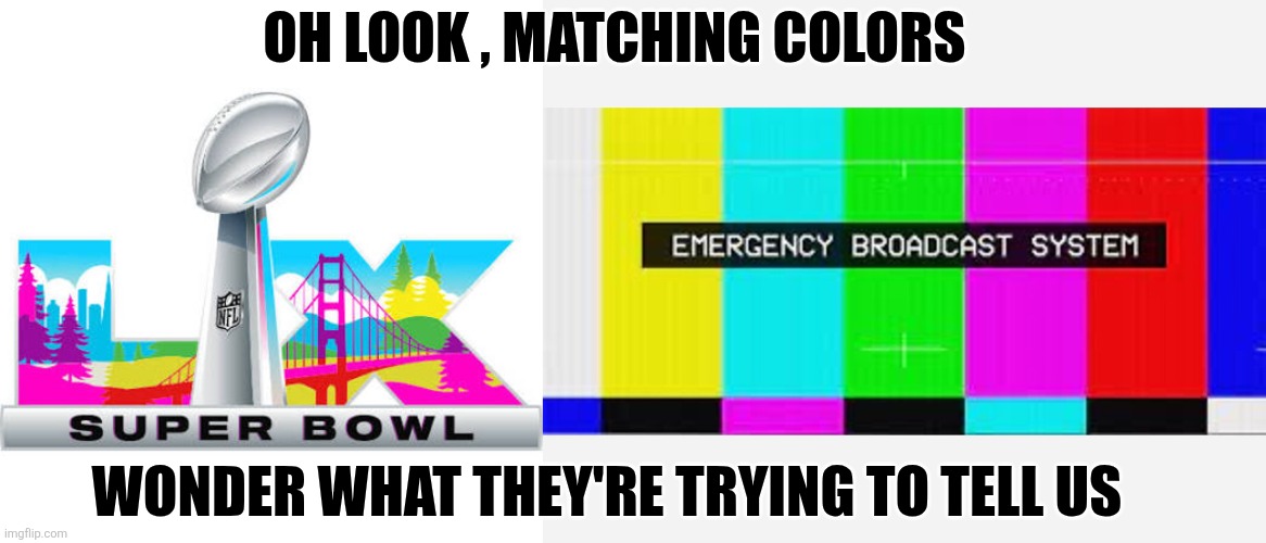 Super Bowl 2026 | OH LOOK , MATCHING COLORS; WONDER WHAT THEY'RE TRYING TO TELL US | image tagged in sports | made w/ Imgflip meme maker