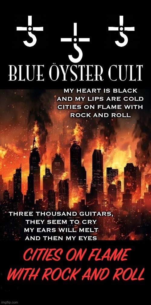 Long live B.O.C.! | image tagged in hard rock,blue oyster cult,cities on flame with rock and roll,classic rock,legends,heavy metal | made w/ Imgflip meme maker