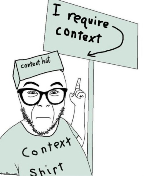context hat | image tagged in context hat | made w/ Imgflip meme maker