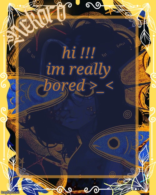 also ty vienne for the template !!!!! | hi !!! im really bored >_< | image tagged in nekoro's announcement template | made w/ Imgflip meme maker