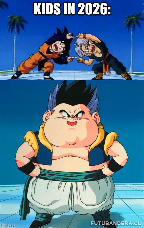 DBZ FUSION FAIL 2 | KIDS IN 2026: | image tagged in dbz fusion fail 2 | made w/ Imgflip meme maker
