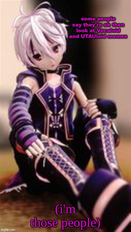 wwwwwwwwwwwwwwwwwwwwwwww | some people say they're ok then look at Vocaloid and UTAUloid memes; (i'm those people) | image tagged in vflower,vocaloid,utauloid,me meme,me,memes | made w/ Imgflip meme maker