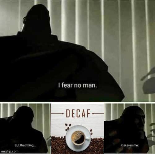 Worst thing that can happen to a man | image tagged in i fear no man | made w/ Imgflip meme maker