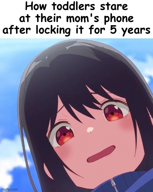 How toddlers stare at their mom's phone after locking it for 5 years | image tagged in tune in to the midnight heart,shinobu | made w/ Imgflip meme maker