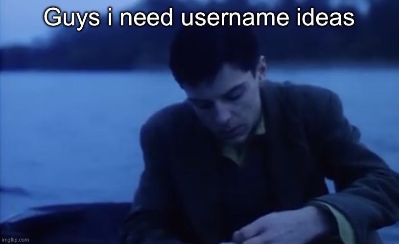 Nice lighting bro | Guys i need username ideas | image tagged in nice lighting bro | made w/ Imgflip meme maker