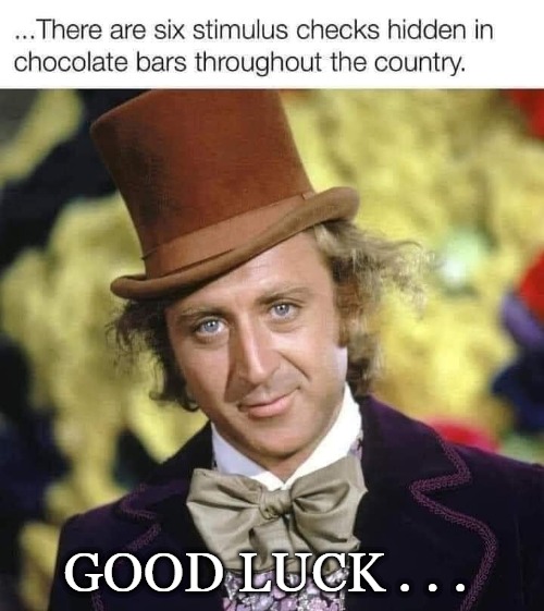 GOOD LUCK . . . | image tagged in donald trump,united states of america,maga,stimulus | made w/ Imgflip meme maker